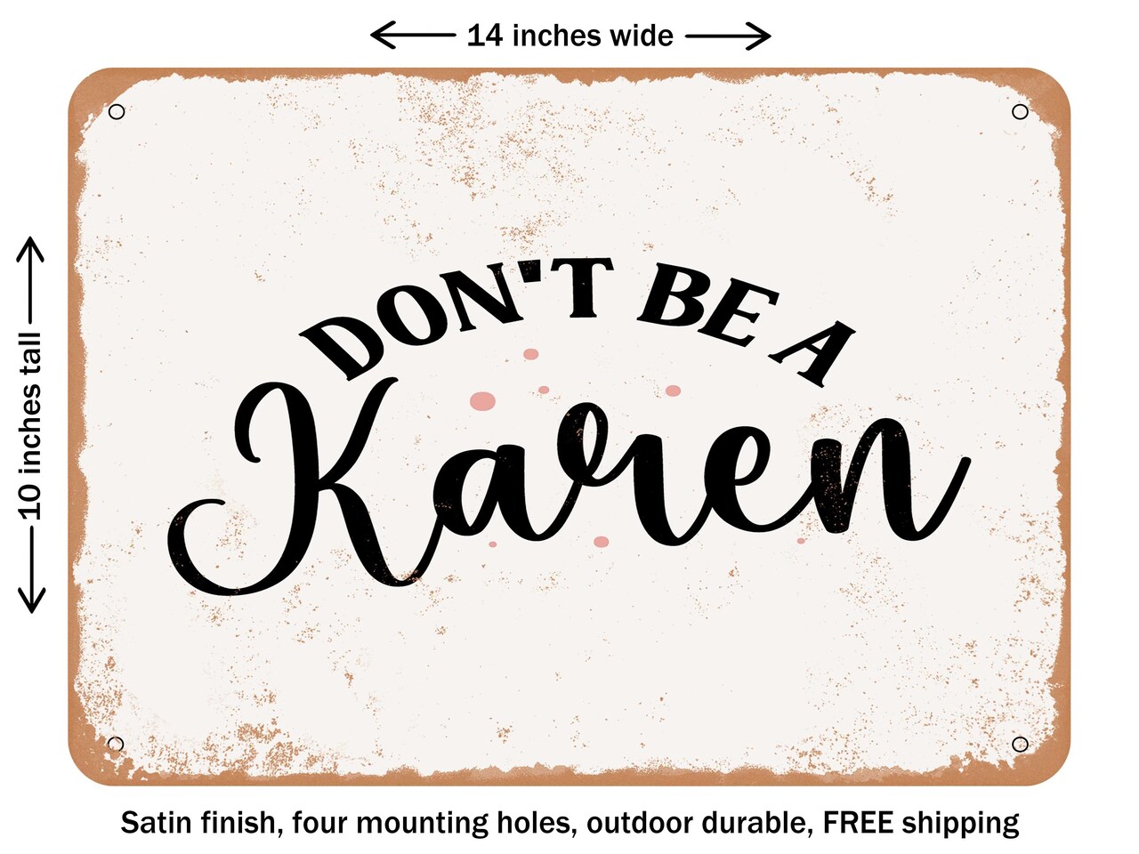 DECORATIVE METAL SIGN - Don't Be a Karen - Vintage Rusty Look